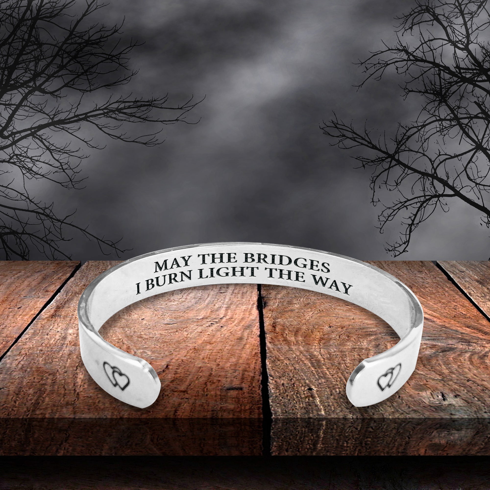"May The Bridges I Burn Light The Way" Engraved Cuff Bracelet